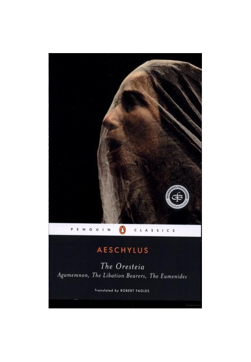 The Oresteia · Agamemnon The Libation Bearers The Eumenides