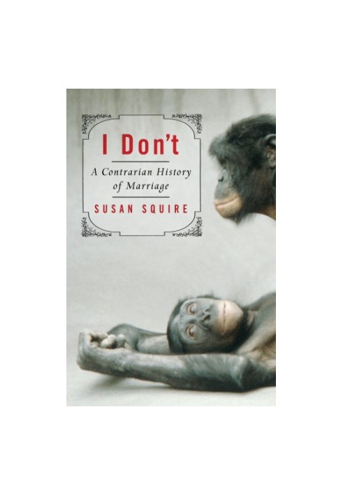 I don't: a contrarian history of marriage
