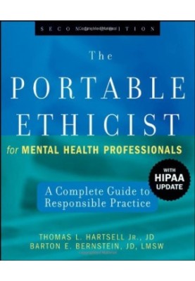 The Portable Ethicist for Mental Health Professionals, with HIPAA Update: A Complete Guide to Responsible Practice, 2nd editi