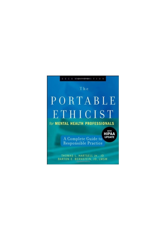 The Portable Ethicist for Mental Health Professionals, with HIPAA Update: A Complete Guide to Responsible Practice, 2nd editi