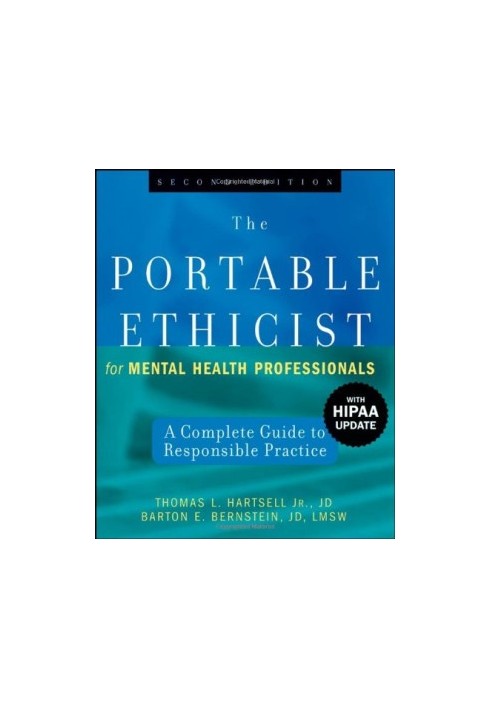 The Portable Ethicist for Mental Health Professionals, with HIPAA Update: A Complete Guide to Responsible Practice, 2nd editi