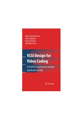 VLSI Design for Video Coding: H.264/AVC Encoding from Standard Specification to Chip