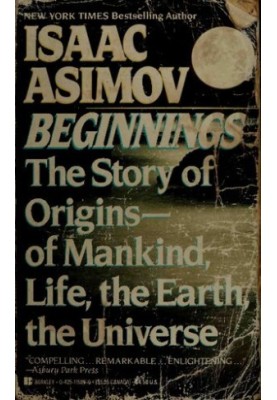 Beginnings the story of origins--of mankind, life, the earth, the Universe