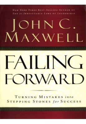 Failing Forward: How to Make the Most of Your Mistakes