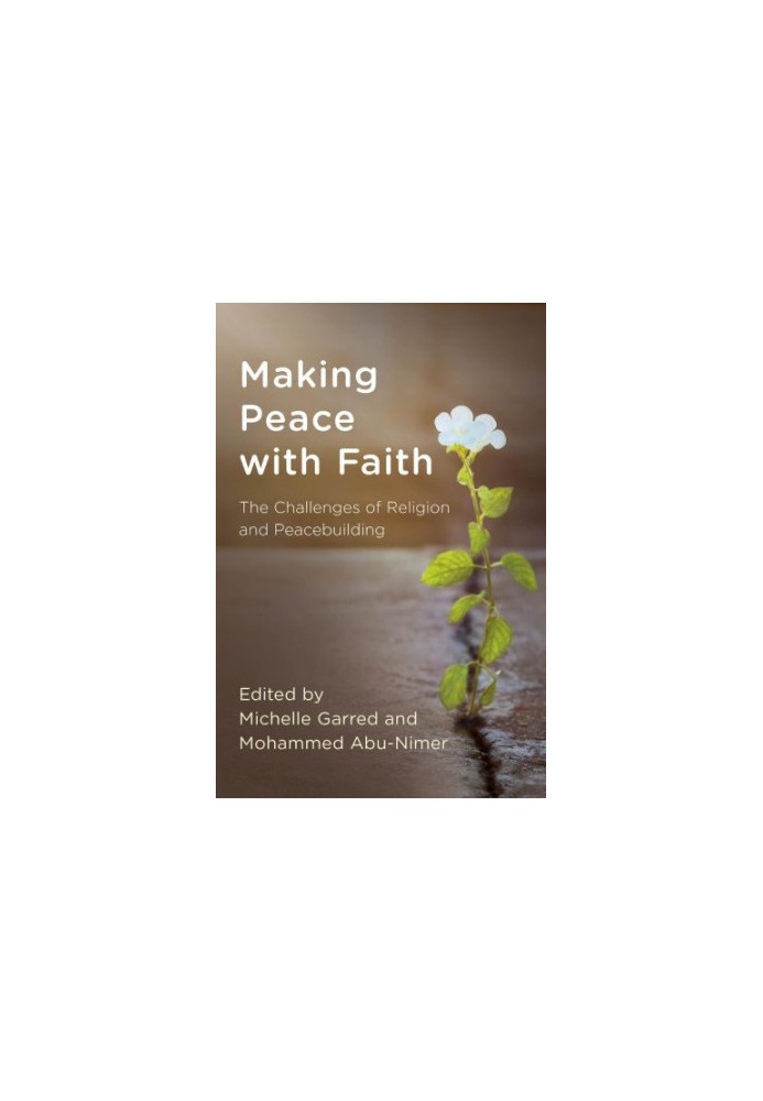 Making peace with faith. The challenges of religion and peacebuilding.