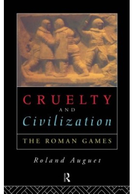 Cruelty and Civilization: The Roman Games