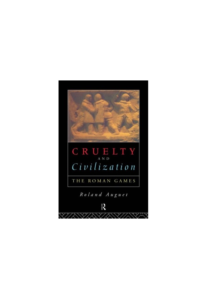Cruelty and Civilization: The Roman Games