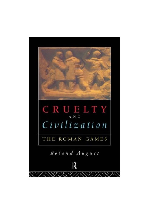 Cruelty and Civilization: The Roman Games