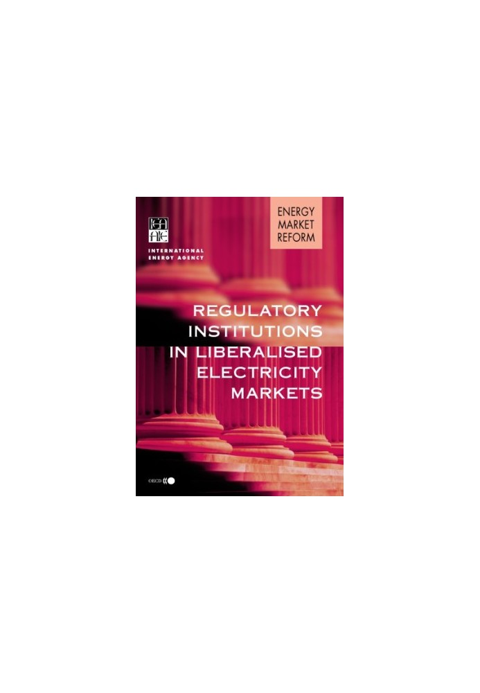 Regulatory Institutions in Liberalised Electricity Markets.
