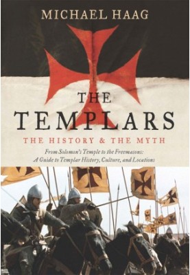 The Templars: The History and the Myth: From Solomon's Temple to the Freemasons
