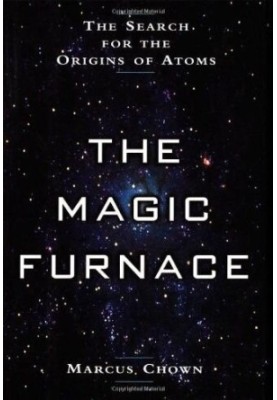 The Magic Furnace: The Search for the Origins of Atoms