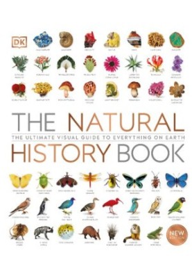 The Natural History Book: The Ultimate Visual Guide to Everything on Earth