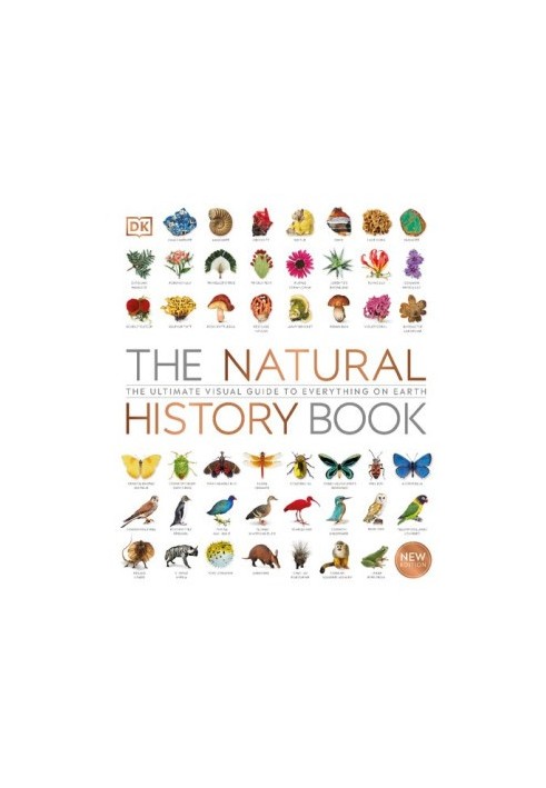 The Natural History Book: The Ultimate Visual Guide to Everything on Earth
