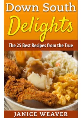 Down South Delights: The 25 Best Recipes from the True South