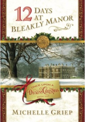 12 Days at Bleakly Manor: Book 1 in Once Upon a Dickens Christmas