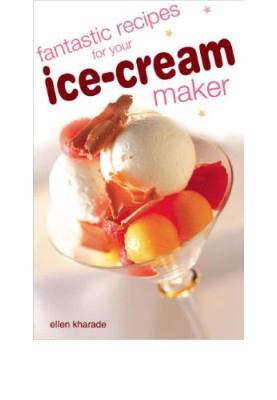 Fantastic recipes for your ice-cream maker