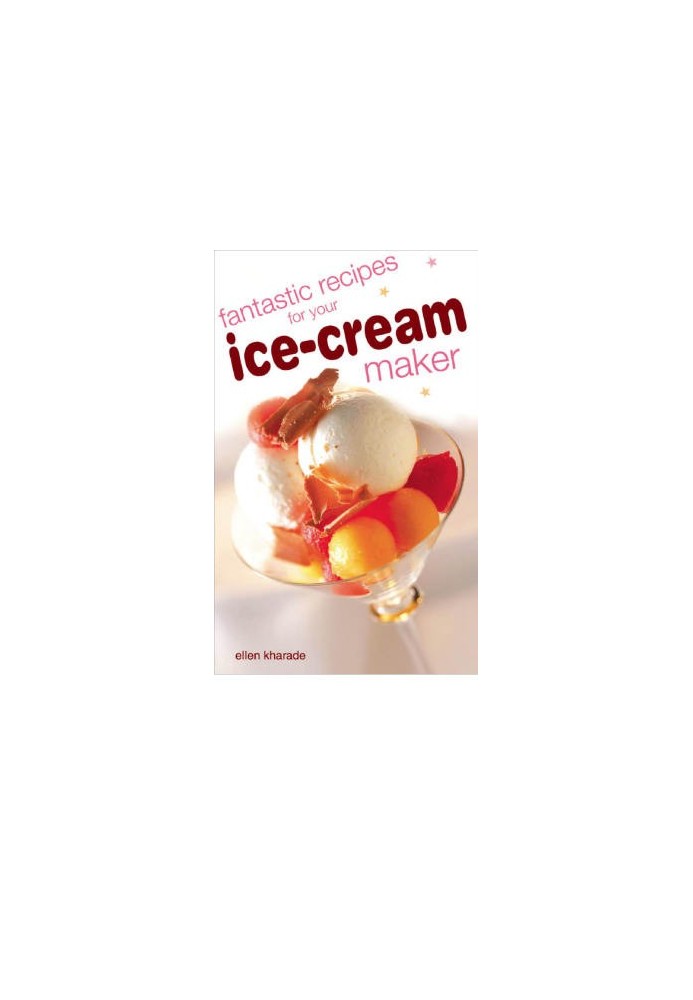 Fantastic recipes for your ice-cream maker
