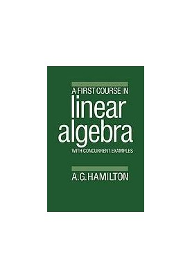 A First Course in Linear Algebra: With Concurrent Examples