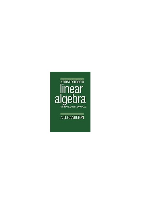 A First Course in Linear Algebra: With Concurrent Examples