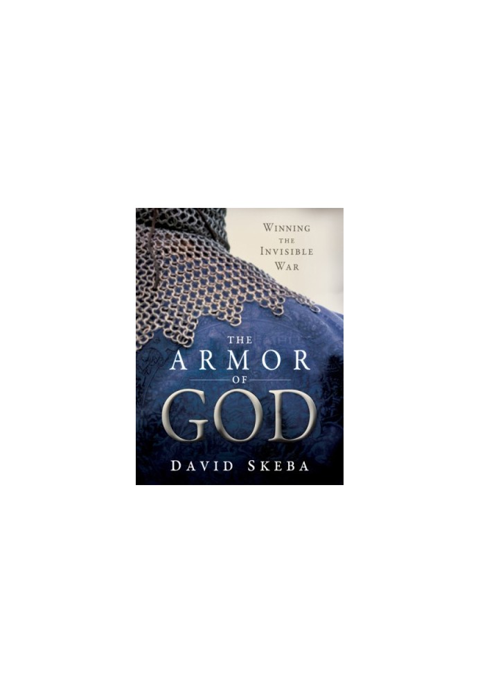 The Armor of God: Winning the Invisible War