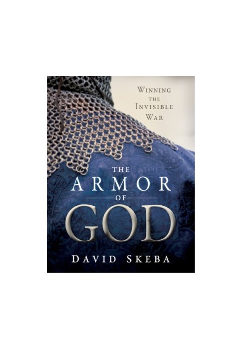 The Armor of God: Winning the Invisible War