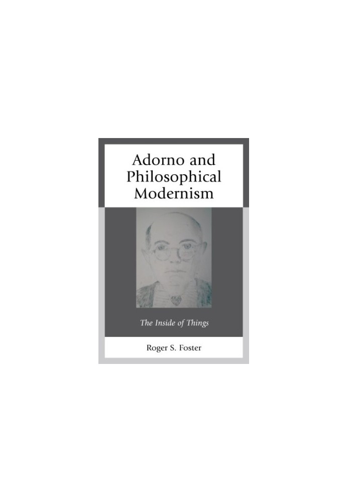 Adorno and philosophical modernism: the inside of things