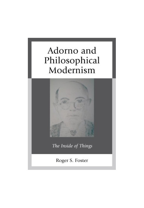 Adorno and philosophical modernism: the inside of things