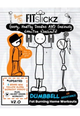 Fitstickz - Healthy Doodles & Serious Effective Home Workouts Book 2: Fat Burning Dumbbell or Resistance Workouts At Home