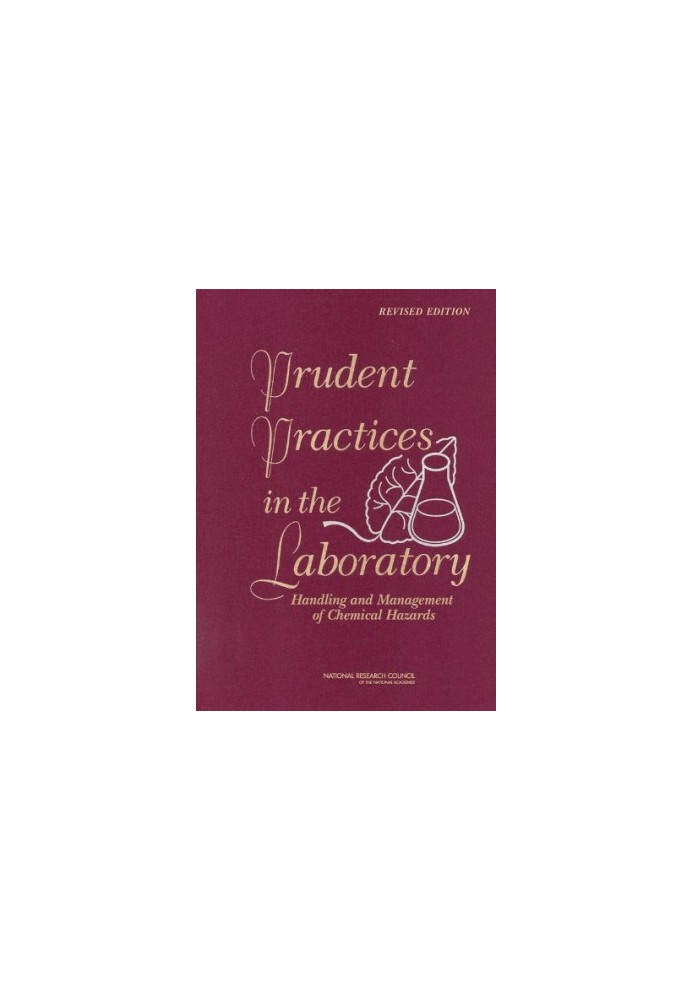 Prudent Practices in the Laboratory: Handling and Management of Chemical Hazards, Updated Version (National Research Council)