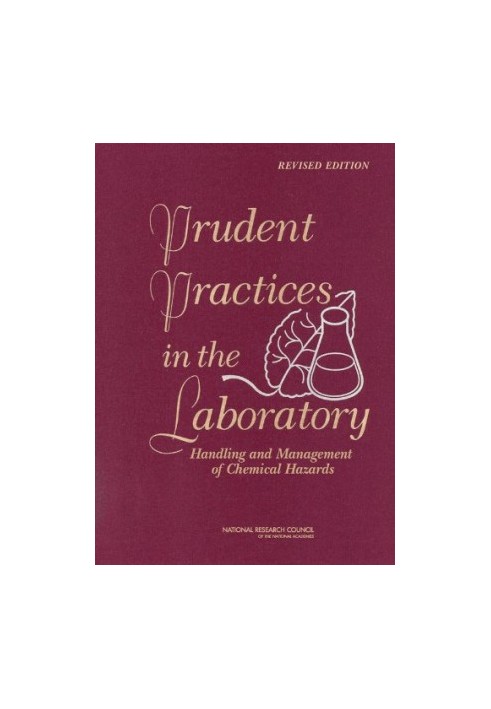 Prudent Practices in the Laboratory: Handling and Management of Chemical Hazards, Updated Version (National Research Council)