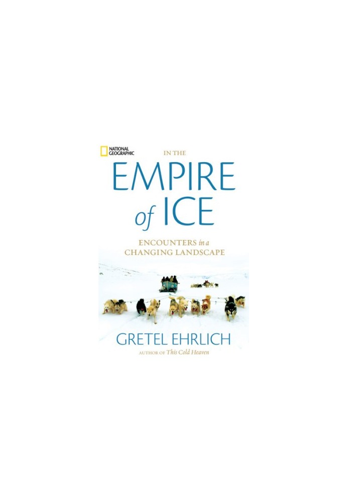 In the Empire of Ice: Encounters in a Changing Landscape