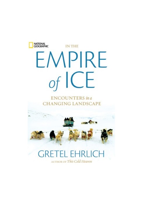In the Empire of Ice: Encounters in a Changing Landscape
