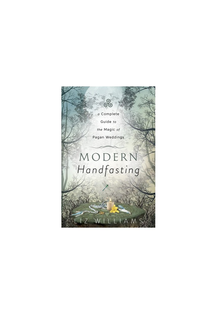 Modern Handfasting: A Complete Guide to the Magic of Pagan Weddings
