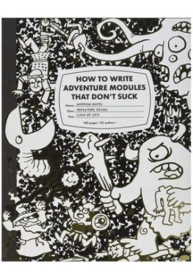 How to Write Adventure Modules That Don't Suck!