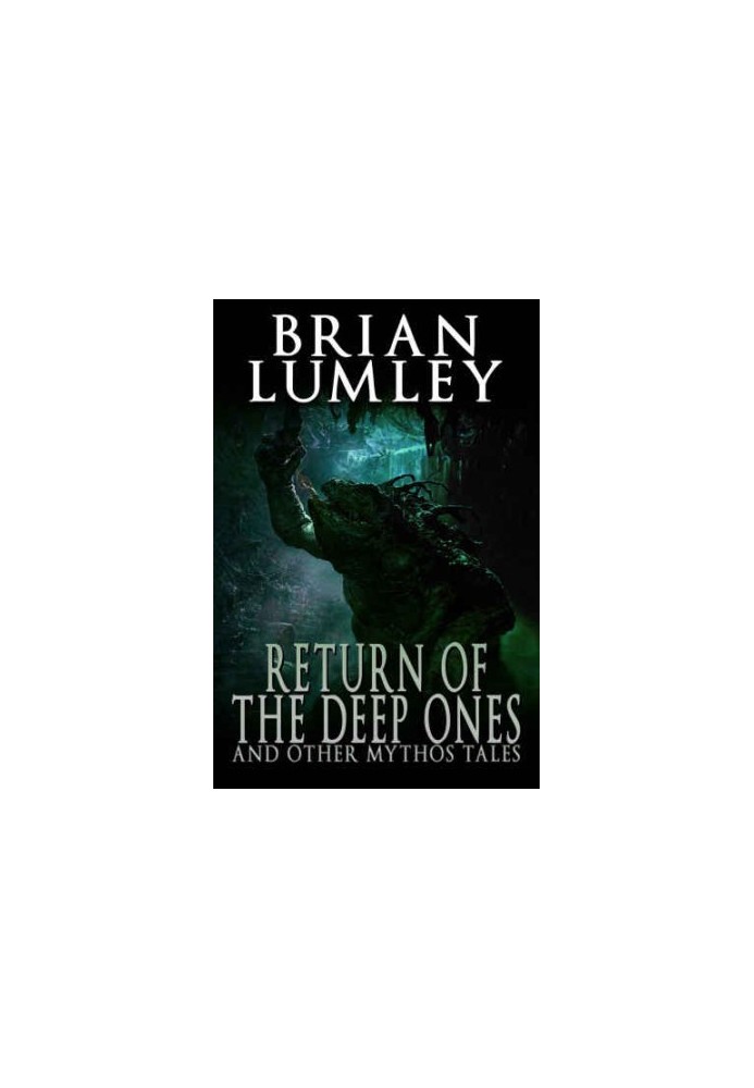 Return of the Deep Ones and Other Mythos Tales (Inception - Lord of the Worms - Beneath the Moors)