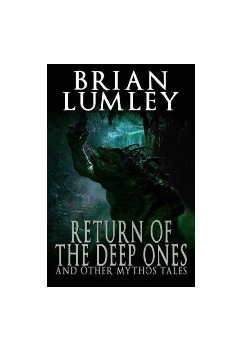 Return of the Deep Ones and Other Mythos Tales (Inception - Lord of the Worms - Beneath the Moors)