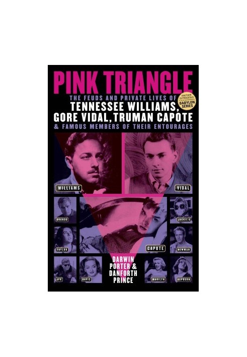 Pink Triangle: The Feuds and Private Lives of Tennessee Williams, Gore Vidal, Truman Capote, and Famous Members of Their Ento