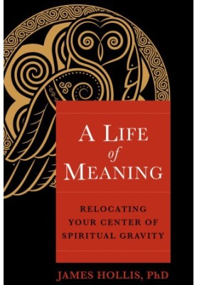 A Life of Meaning: Relocating Your Center of Spiritual Gravity: Relocating Your Center of Spiritual Gravity