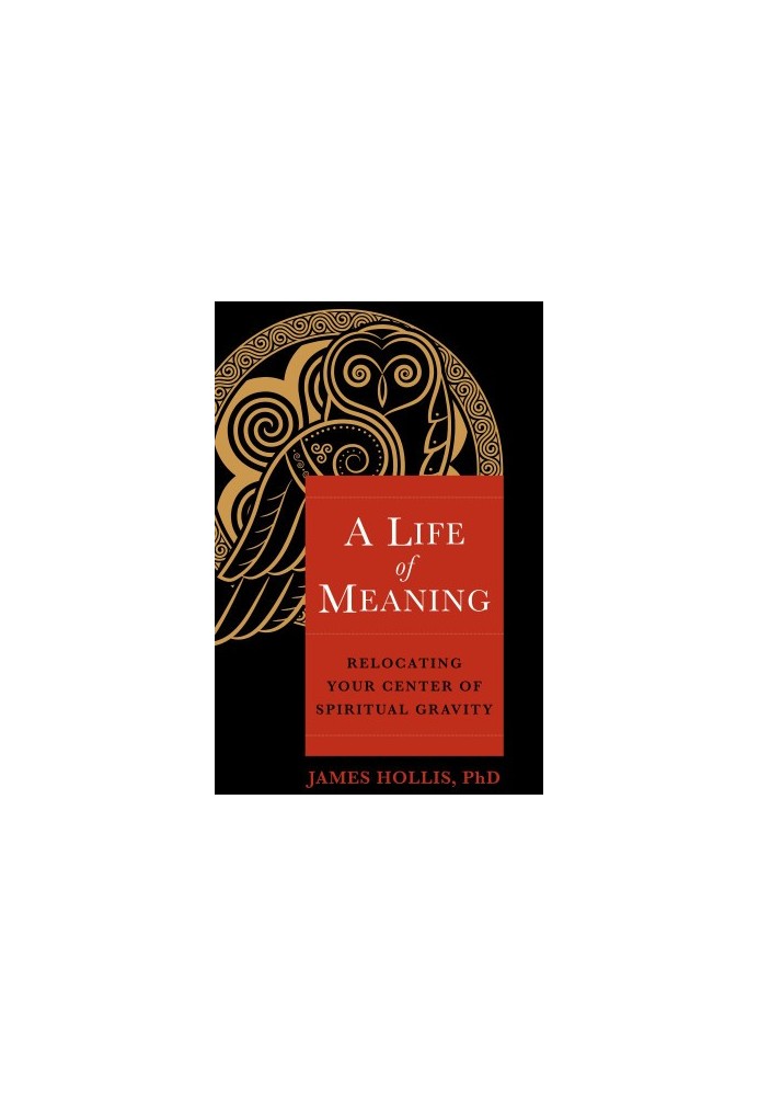A Life of Meaning: Relocating Your Center of Spiritual Gravity: Relocating Your Center of Spiritual Gravity