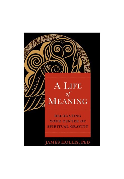 A Life of Meaning: Relocating Your Center of Spiritual Gravity: Relocating Your Center of Spiritual Gravity