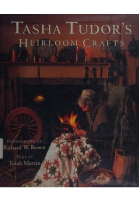 Tasha Tudor’s Heirloom Crafts