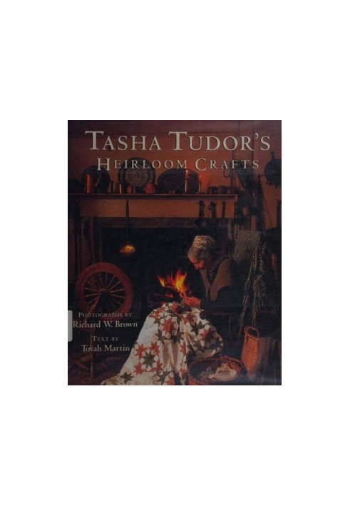 Tasha Tudor’s Heirloom Crafts