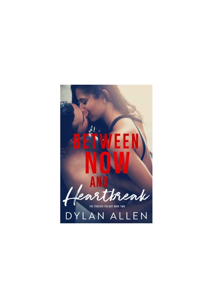 [Forever Trilogy 02] • Between Now and Heartbreak