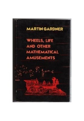 Wheels, Life & Other Mathematical Amusements