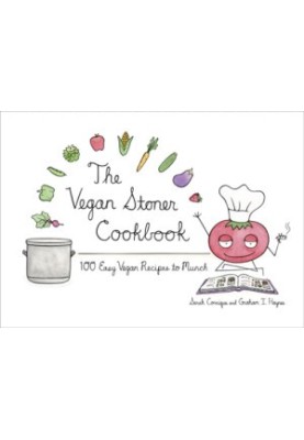 The vegan stoner cookbook: [100 easy vegan recipes to munch]