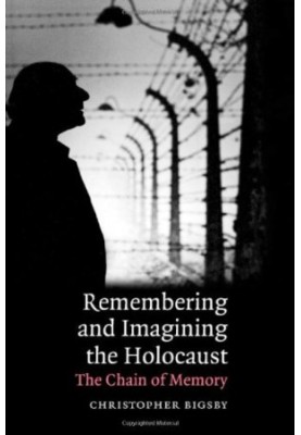Remembering and Imagining the Holocaust: The Chain of Memory