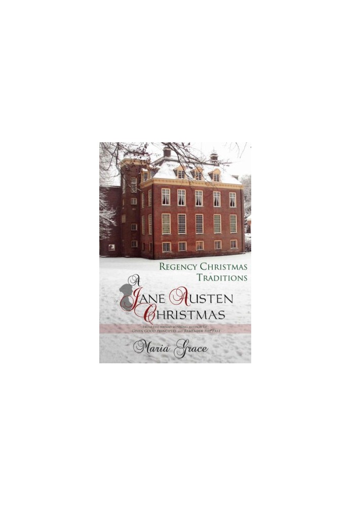 A Jane Austen Christmas: Regency Christmas Traditions (Jane Austen Regency Life Book 1)