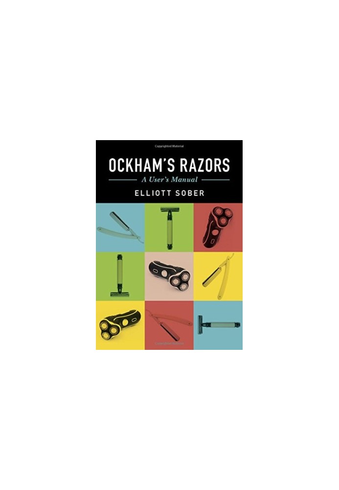 Ockham’s Razors: A User’s Manual