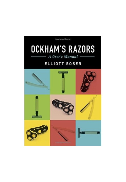 Ockham’s Razors: A User’s Manual