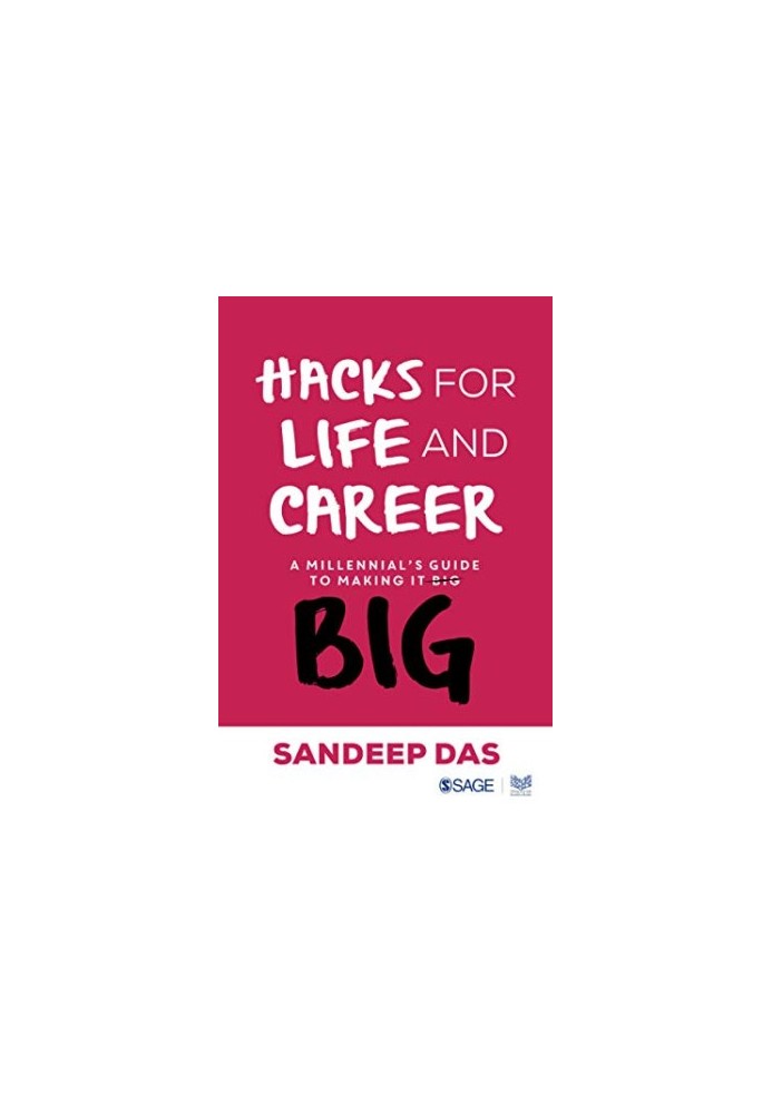 Hacks for Life and Career: A Millennial’s Guide to Making it Big